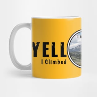 I Was Here - I Climbed Electric Peak, Yellowstone National Park Mug